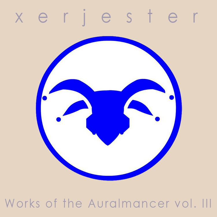 Xerjester - Works of the Auralmancer Vol. III